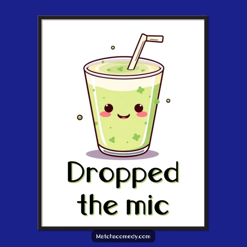 Funny Kawaii Matcha Drink Mic Drop Poster - Bold Wall Art for a Statement Room