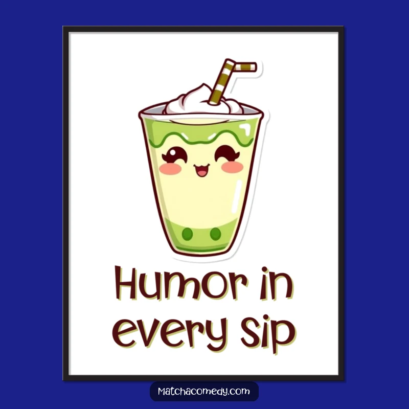 Funny Kawaii Matcha Drink Poster: Humorous Straw Art, Perfect Funny Gift for Decor