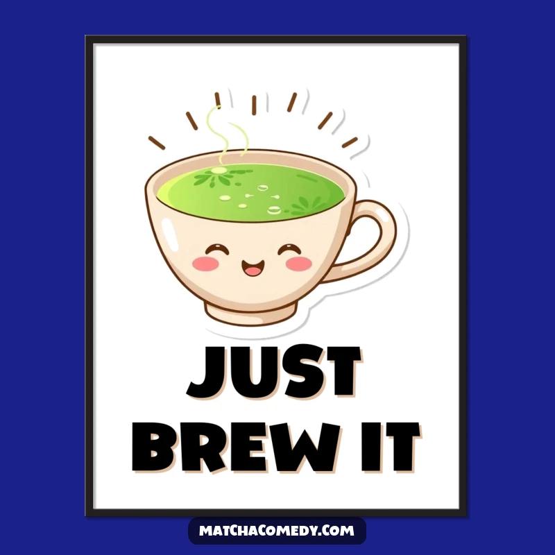 Funny Joyful Matcha Cup Poster: Add Cheers to Your Walls - Unique Art Gift