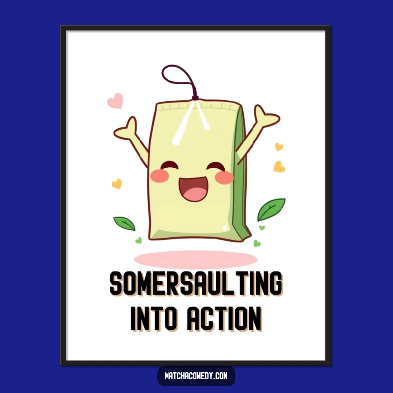 Hilarious Matcha Tea Bag Poster: Add Joyful Somersault Energy to Your Walls