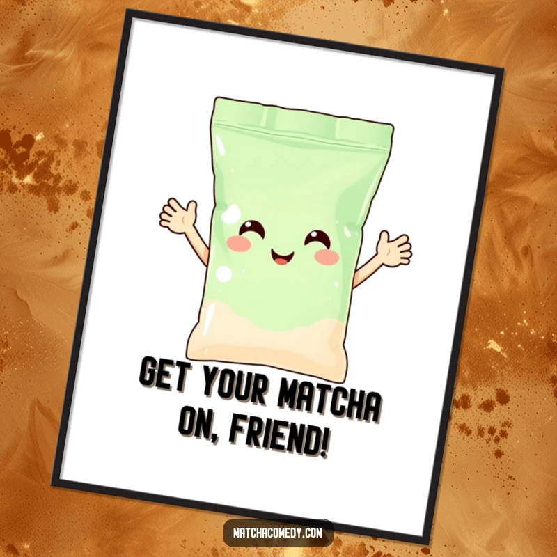 Funny free printable wall art: A happy matcha powder bag with cartoon arms waving ecstatically.