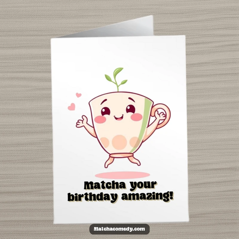 Funny Free Printable Birthday Card: A cheerful matcha tea cup character dances with joy and energy.