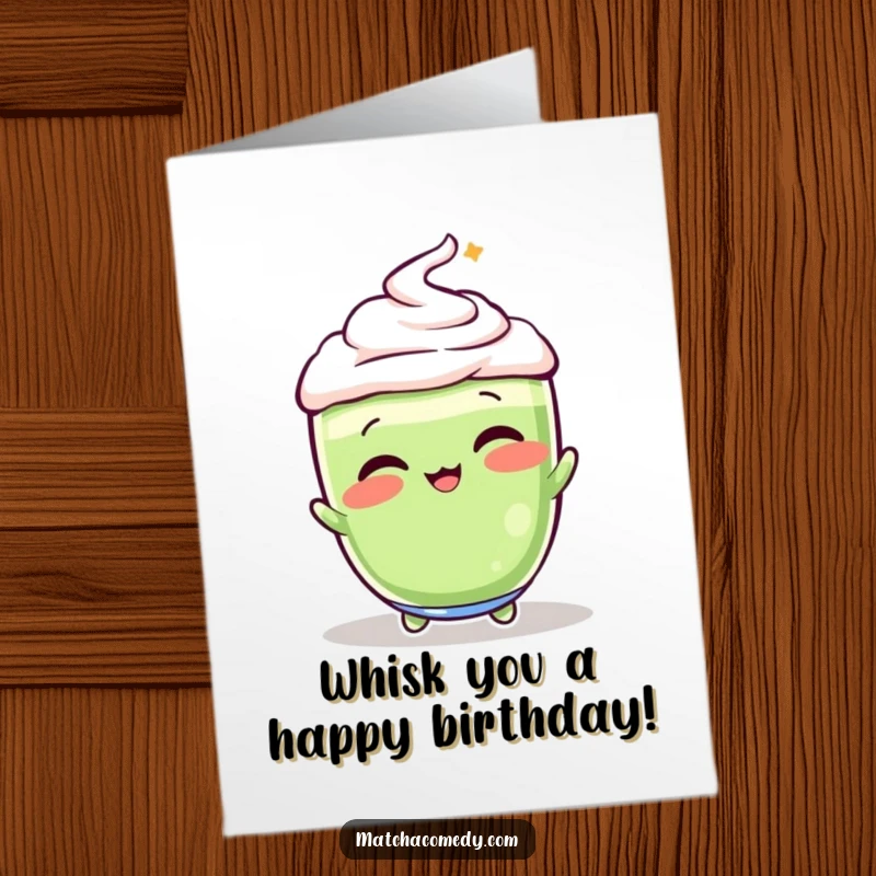 Funny Free Printable Birthday Card: A vibrant matcha latte striking a playful pose while energetically whisking, ready to celebrate a birthday.