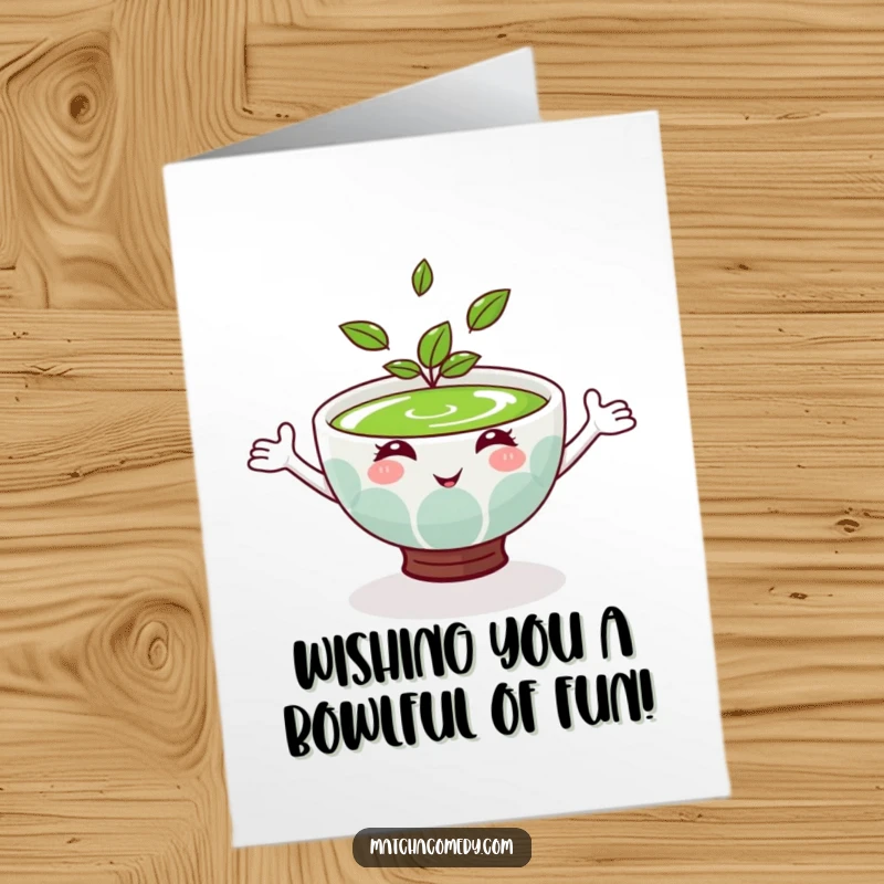 Funny Free Printable Birthday Card: A matcha bowl with arms outstretched offers a warm, friendly gesture and birthday greetings.