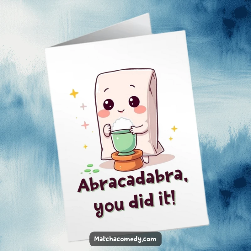 Funny Free Printable Congratulations Card: Kawaii matcha powder bag vanishing a treat with a magic flourish.