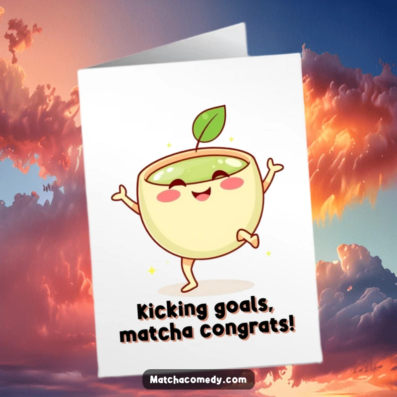 Funny Free Printable Congrats Card: A smiling matcha bowl with legs performs an enthusiastic celebratory kick.