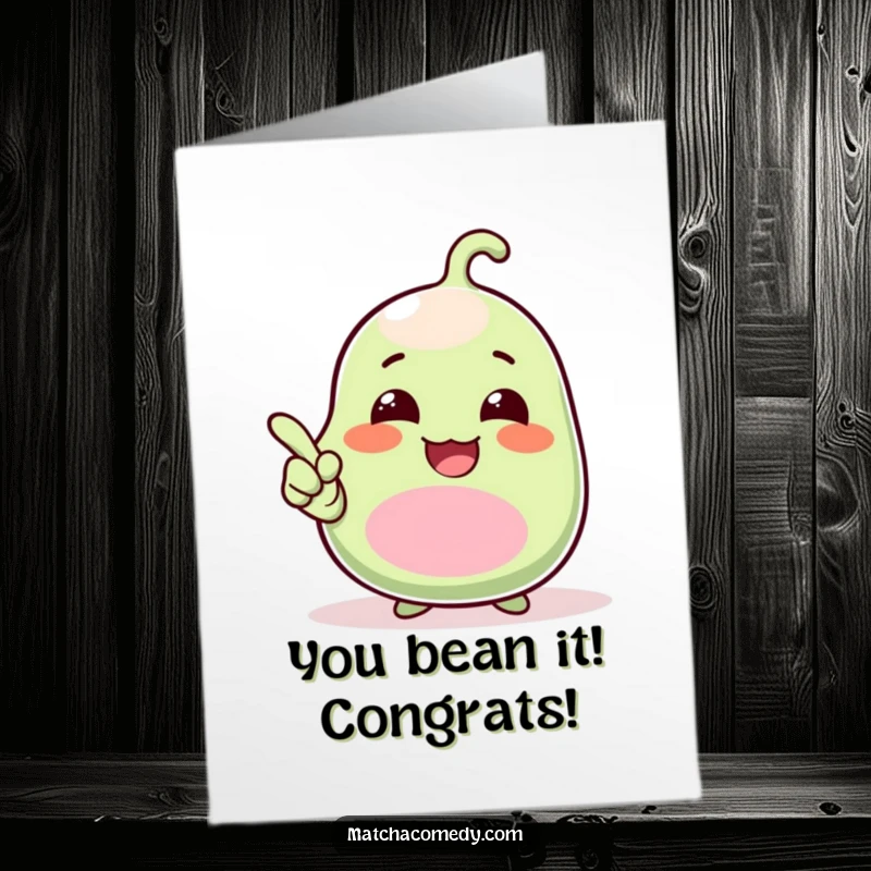 Funny free printable congratulations card: a giggling kawaii matcha bean excitedly points upwards, celebrating your success.