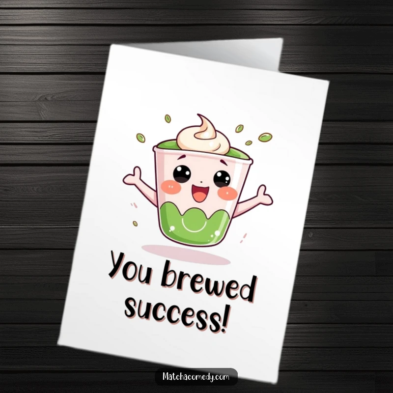 Funny Free Printable congratulations card showing a super excited kawaii matcha cup literally bouncing with delight and happiness.