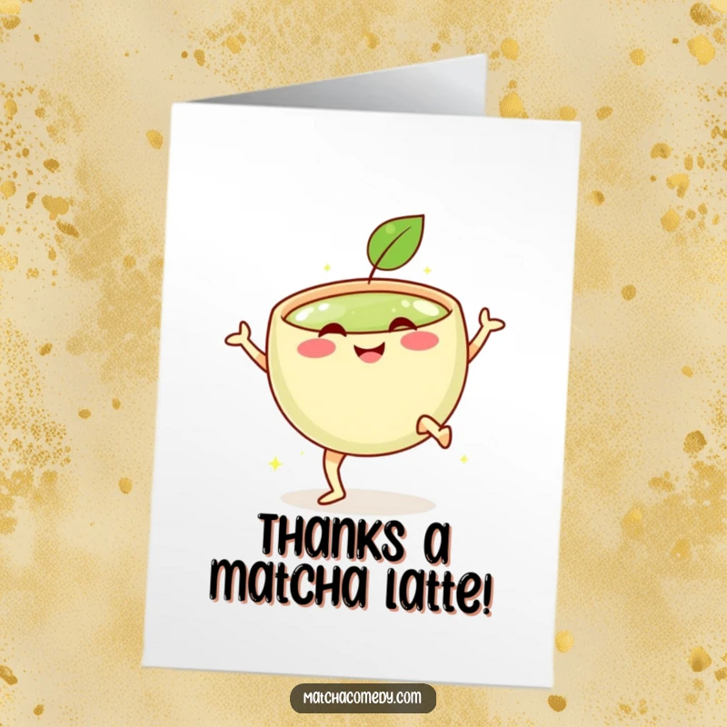 Funny Free Printable Thank You Card: Matcha bowl character with legs doing a happy kick, smiling warmly.