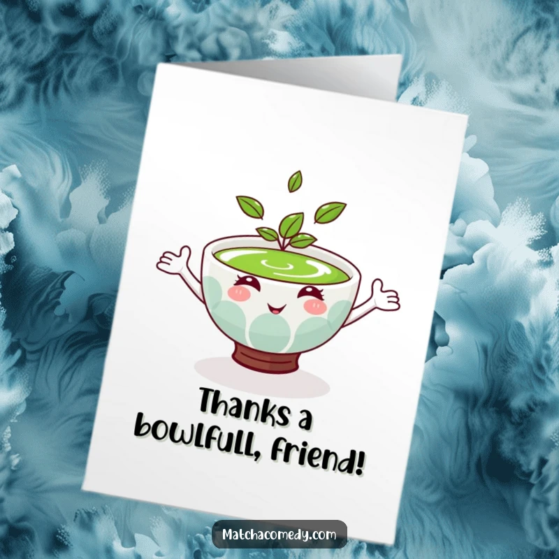 Funny Free Printable Thank You Card: A smiling matcha bowl with arms wide open offers a friendly and sincere gesture of thanks.