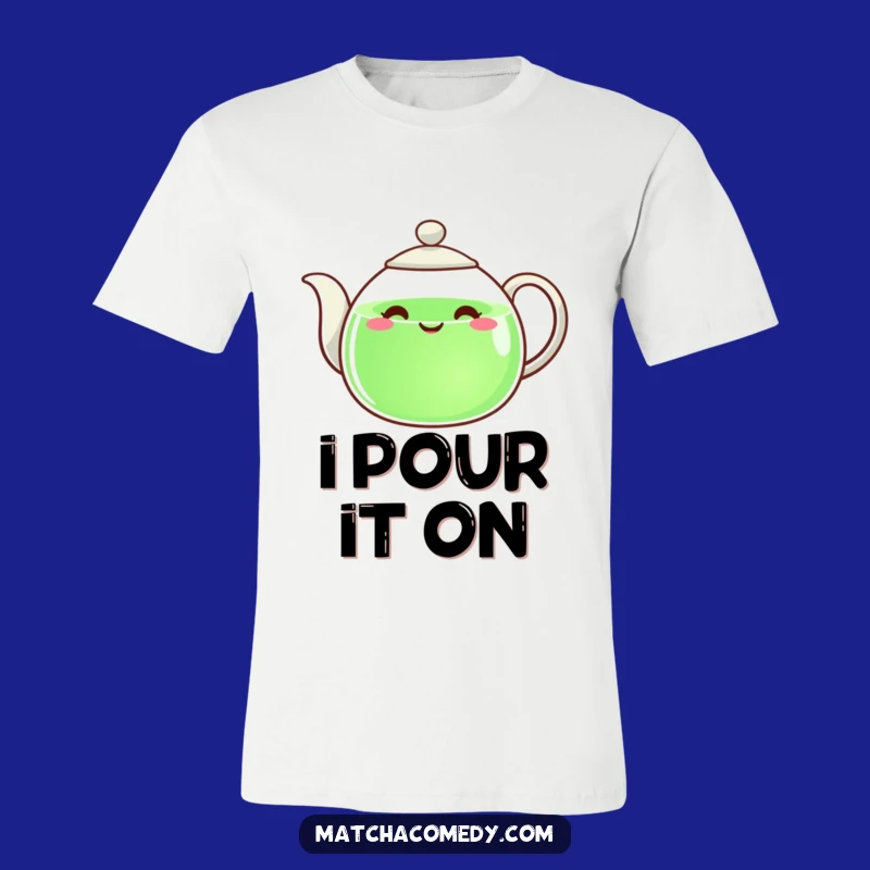 Funny Teapot T-Shirt: Happy Pouring Design, Cheerful Beverage Apparel, Excellent Funny Gift!