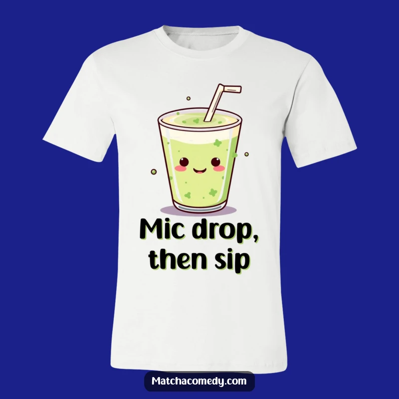 Funny Kawaii Matcha Drink Mic Drop T-Shirt - Bold Statement Tee for Fun Lovers